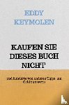 KEYMOLEN, Eddy - KAUFEN SIE DIESES BUCH NICHT