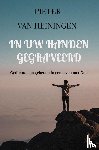 van Heiningen, Pieter - In Uw Handen gegraveerd