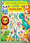 Wolfgang, Sabine - Schneiden und Malen: Praxis für Vorschüler und Kleinkinder mit niedlichen Figuren