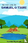 Figueiredo, Yasmine - As aventuras de Samuel, O tigre