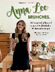 Brodesser, Anna Lee - Anna Lee BRUNCHES. - 117 Frühstücks- und Brunchrezepte für einen glücklichen Start in den Tag