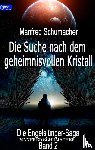 Schumacher, Manfred - Die Suche nach dem geheimnisvollen Kristall - Band 2 der Engelsjünger