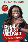 Omondi, Susan - ICH, DU, WIR & VIELFALT: 47 magische Wege, wie Einheimische und Nichteinheimische einander begegnen