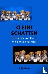 Scholtens, A. - Kleine Schatten - het plezier van leven met een kleine hond
