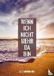 Wünsche-Bücher, Letzte - - Letzte-Wünsche-Buch - Wenn ich nicht mehr da bin