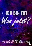 Wünsche-Bücher, Letzte - - Letzte-Wünsche-Buch - Ich bin tot, was jetzt ? - Wichtige Informationen für meine Angehörigen