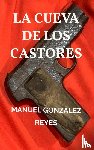 Gonzalez Reyes, Manuel - LA CUEVA DE LOS CASTORES