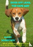 Robertson, Alexis - Dogs off lead, the safe way