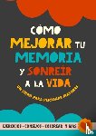 Garrido, Grete - Cómo mejorar tu memoria y sonreír a la vida