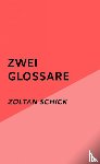 Schick, Zoltan - Zwei Glossare