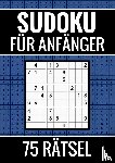 Puzzlebücher, Sudoku - Sudoku für Anfänger - 75 Rätsel (einfach)