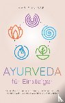 Kumari, Marie - Ayurveda für Einsteiger: Mit den Grundsätzen der indischen ayurvedischen Heilkunde Schritt für Schritt zu starker Gesundheit und mehr Vitalität