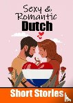 de Haan, Auke - 50 Sexy & Romantic Short Stories to Learn Dutch Language | Romantic Tales for Language Lovers | English and Dutch Side by Side