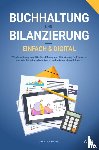 Fuchs, Christian - Buchhaltung und Bilanzierung – digital & einfach - Wie die ordnungsgemäße Buchführung und Bilanzierung funktionieren und wie Sie beides digitalisieren und automatisieren können!