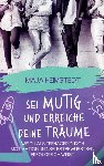 Heimstedt, Maja - Sei mutig und erreiche deine Träume