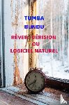 Bundu, Tumba - Rêver : Dérision ou Logiciel naturel
