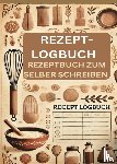 Schröder, Barbara - Rezept-Logbuch : Rezeptbuch zum selber schreiben Geschenkidee