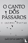 Santos, Luís Flávio - O Canto dos Pássaros e outros Poemas