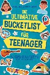 Ziese, Nicole - Die ultimative Bucketlist für Teenager
