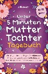 Reuter, Julia - Unser 5 Minuten Mutter-Tochter-Tagebuch