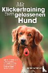 Sommerfeldt, Benita - Mit Klickertraining zum gelassenen Hund
