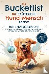 Handschuh, Sandra - Die Bucketlist für glückliche Hund-Mensch-Teams