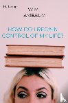 Ambaum, Wim - How do i regain control of my life?
