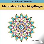 Berlin, Casilda - MANDALAS die leicht gelingen - Malbuch für Senioren