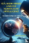 Krso, Mirsad - Ich Mein Krebs Und die künstliche Intelligenz