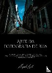 Leite, Angelo - Arte da fotografia de rua