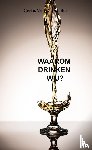 Van Driessche, Greta - Waarom drinken wij?