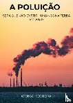 Sequeira, Afonso - A Poluição - Será que vão existir Humanos na Terra em 2050?