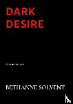 Solvent, Bethanne - Dark Desire