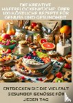 Müller, LAURA - Die kreative Haferflockenküche: über 100 köstliche Rezepte für Genuss und Gesundheit