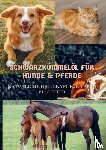 Wolfgang, Sabine - SCHWARZKÜMMELÖL FÜR HUNDE & PFERDE - NATÜRLICHE HEILKRAFT FÜR TREUE BEGLEITER