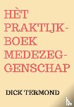 Termond, Dick - Hèt praktijkboek medezeggenschap