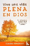 Fernandez, Claudia - Vive Una Vida Plena en Dios