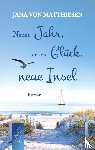 Von Matthiesen, Jana - Neues Jahr, neues Glück, neue Insel