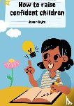 Hajro, Jasmin - How to raise confident children