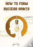 Hajro, Jasmin - How to form success habits