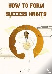 Hajro, Jasmin - How to form success habits