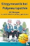 Enzian, Vera - Sitzgymnastik bei Polyneuropathie - 60 Übungen mit und ohne Geräten und Alltagsgegenständen