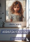 Quevedo Ley, Octavio L. - ATRAVESANDO VIDAS