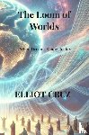 Cruz, Elliot - The Loom of Worlds