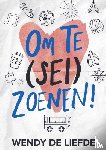 De Liefde, Wendy - Om te (sei)zoenen!
