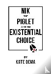 Dema, Kate - Nik the Piglet and His Existential Choice