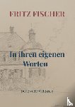 Fischer, Fritz - In ihren eigenen Worten