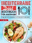 Weiß, Angelika - Mediterrane Diät Kochbuch für Anfänger