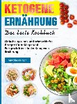 Kirsch, Matthias - Ketogene Ernährung - Das beste Kochbuch