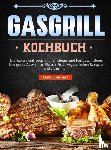 Eberhart, Lena - Gas Grill Kochbuch